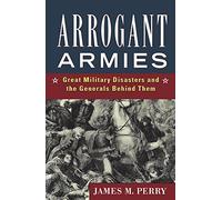 James M. Perry Arrogant Armies (Copertina rigida)