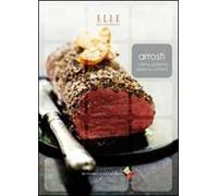 Arrosti. Carne, pollame, ripieni e contorni. Ediz. a colori