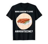 Arrosticini Amante Del Cibo Chi Non Ama Arrosticini? Maglietta