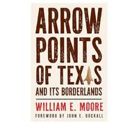 Arrow Points of Texas and Its Borderlands