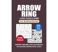 Arrow Ring Logic Puzzle Book For Adults: 240 Puzzles Arrow Ring Great Logic Puzzle Game For Adults and Seniors 3 Levels: Easy Medium and Hard Portable size 6x9 Inches.