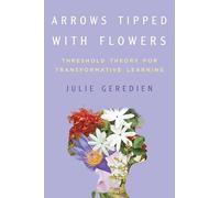 Arrows Tipped with Flowers: Threshold Theory for Transformative Learning