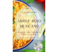 Arroz Rojo Mexicano: La receta para cocinar tu éxito en la vida