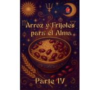 Arroz y Frijoles para el Alma Parte IV