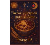 Arroz y Frijoles para el Alma Parte IV
