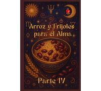 Arroz y Frijoles para el Alma Parte IV