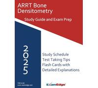 ARRT Bone Densitometry Study Guide: Comprehensive Review with Study Plan, Practice Questions, and Test-Taking Strategies