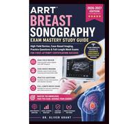 ARRT Breast Sonography Exam Mastery Study Guide 2026-2027: High-Yield Review, Case-Based Imaging, Practice Questions & Full-Length Mock Exams for First-Attempt Certification Success