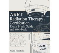 ARRT Radiation Therapy Certification Exam Study Guide and Workbook: Comprehensive Review Summaries, Test-Taking Strategies, Three Full-Length Mock ... Questions with Detailed Answer Explanations