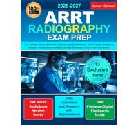 ARRT Radiography Exam Prep: The Ultimate Study Guide with Step-by-Step Breakdowns, 1000 Practice Questions, Detailed Explanations and Step-by-Step Rationales to Ace Your Certification