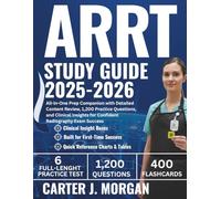 ARRT Study Guide 2025-2026: All-in-One Prep Companion with Detailed Content Review, 1,200 Practice Questions, and Clinical Insights for Confident Radiography Exam Success