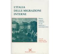 L'Italia delle migrazioni interne. Donne, uomini, mobilità in età moderna e cont