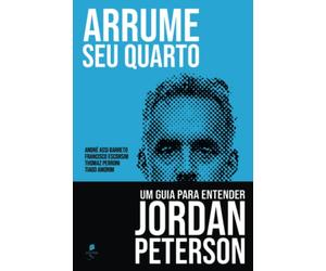 Arrume seu quarto: Um guia para entender Jordan Peterson