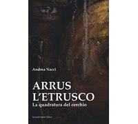Arrus l'etrusco. La quadratura del cerchio