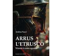 Arrus l'etrusco. Niente è come appare