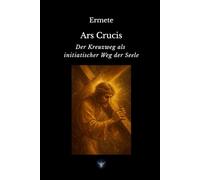 Ars Crucis: Der Kreuzweg als initiatischer Weg der Seele