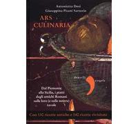 Ars culinaria. Dal Piemonte alla Sicilia, i piatti degli antichi Romani sulle loro (e sulle nostre) tavole