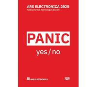 Ars Electronica 2025 /anglais: panic yes / no