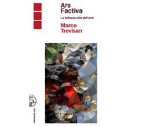 Ars factiva. La bellezza utile dell'arte - M. Trevisan - 2021