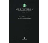 Ars interpretandi (2016). Vol. 1: L'uso del diritto straniero nell'interpretazione giuridica.