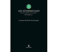 Ars interpretandi (2025). Vol. 1: La natura del diritto internazionale