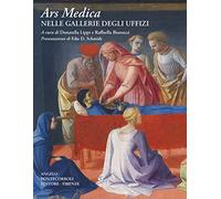 Ars medica nelle Gallerie degli Uffizi. Nuova ediz.