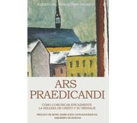 Ars Praedicandi: Cómo comunicar eficazmente la belleza de Cristo y su mensaje