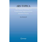 Ars Topica: The Classical Technique of Constructing Arguments from Aristotle to Cicero: 15