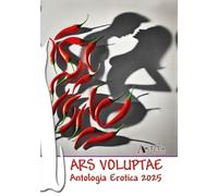 Ars Voluptae: Antologia erotica 2025