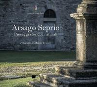 Arsago Seprio. Paesaggi storici e naturali. Ediz. illustrata - [BraDypUS]