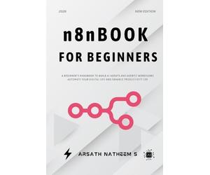 Arsath Natheem S n8n BOOK FOR BEGINNERS (Tascabile)