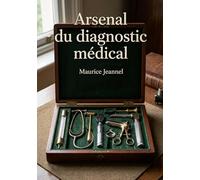 Arsenal du diagnostic médical: Une exploration des instruments d'examen clinique par Maurice Jeannel