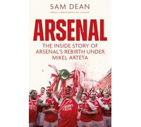 Arsenal: The Inside Story of Arsenal’s Rebirth Under Mikel Arteta