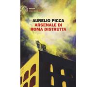 Arsenale di Roma distrutta - Picca Aurelio