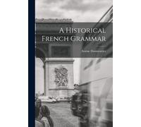 Arsène Darmesteter A Historical French Grammar (Tascabile)