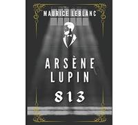 Arsène Lupin - 813: Illustré - Arsène Lupin, le gentleman cambrioleur, joue et perd