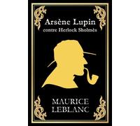 Arsène Lupin contre Herlock Sholmès: édition intégrale (French Edition)