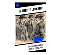 Arsène Lupin gegen Herlock Sholmès: Arsène Lupin-Krimi