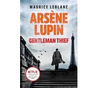 Arsène Lupin, Gentleman-Thief: the inspiration behind the hit Netflix TV