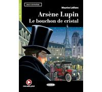Arsene Lupin. Le bouchon de cristal. Con e-book. Con espansione online: Arsene Lupin. Le bouchon de cristal + online audio + Ap