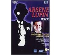 Arsene Lupin - Une Femme Contre Arsene Lupin