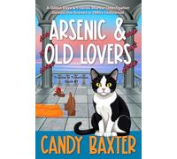 Arsenic and Old Lovers: A Gillian Raye and Friends Murder Investigation Behind the Scenes in 1950s Hollywood