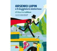 Arsenio Lupin e viaggiatore misterioso di Maurice Leblanc