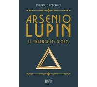 Arsenio Lupin. Il triangolo d'oro. Vol. 2