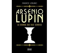 Arsenio Lupin. La donna dai due sorrisi (Vol. 3)