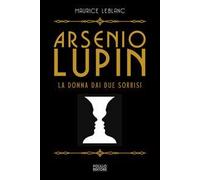 Arsenio Lupin. La donna dai due sorrisi. Vol. 3