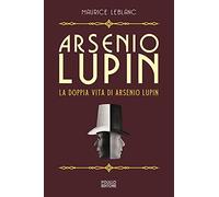 Arsenio Lupin. La doppia vita di Arsenio Lupin (Vol. 6)