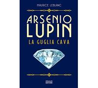 Arsenio Lupin. La guglia cava (Vol. 5)