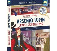 Arsenio Lupin ladro gentiluomo. Ediz. a colori