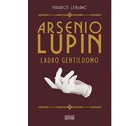Arsenio Lupin, ladro gentiluomo. Vol. 1